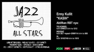 ERMY KULLIT  Kasih Jazz All Stars  Audio Version [upl. by Delano]