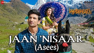 Kedarnath  Jaan Nisaar by Asees Kaur  Sushant Rajput  Sara Ali Khan  Amitabh B  Amit Trivedi [upl. by Arundel]