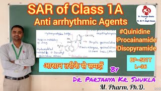 SAR of Class 1a Antiarrhythmic Agents  Quinidine  Procainamide  Disopyramide  BP 501T  L36 [upl. by Ettenel]