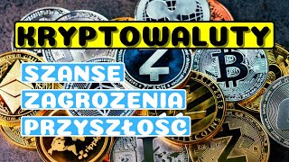 💣 KRYPTOWALUTY  Szanse Zagrożenia Przyszłość [upl. by Kalindi]