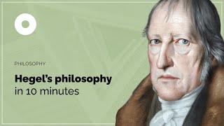 Hegels Philosophy in 10 Minutes [upl. by Hairehcaz]