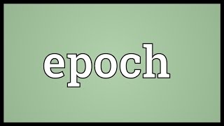 Epoch Meaning [upl. by Hilde]