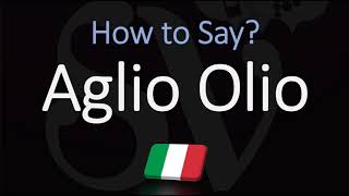 How to Pronounce Aglio Olio  Italian Spaghetti Pronunciation [upl. by Seumas]