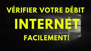 COMMENT VÉRIFIER LE DÉBIT DE VOTRE CONNEXION INTERNET PC  SIGNAL WIFIVITESSES DOWNLOAD ET UPLOAD [upl. by Salaidh]