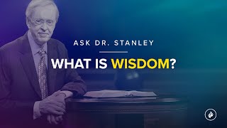 What is wisdom  Ask Dr Stanley [upl. by Ahseikal]