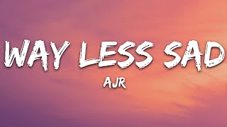 AJR  Way Less Sad Lyrics [upl. by Adnert]