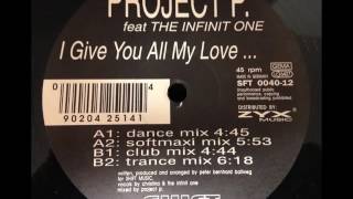 Project P feat The infinit One  I Give You All My Love [upl. by Goldina]