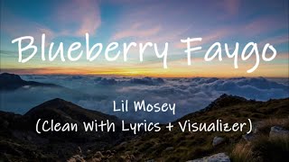 Lil Mosey  Blueberry Faygo Clean With Lyrics  Visualizer [upl. by Narrad732]