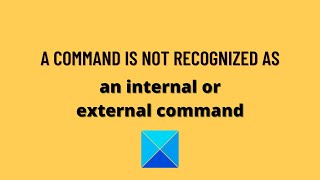 A command is not recognized as an internal or external command [upl. by Aicats]