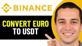 HOW TO CONVERT EURO TO USDT IN BINANCE 2025 FULL GUIDE [upl. by Maghutte807]