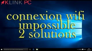 Deux solutions ✅ pour connexion Wifi impossible sur Windows 10 📶 [upl. by Matta]