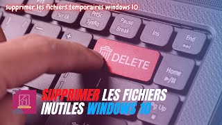 Supprimer les fichiers temporaires et inutiles et caches Windows 10 [upl. by Ydeh295]