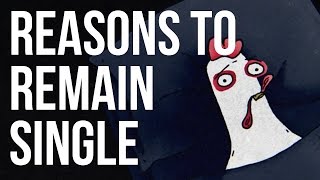 Reasons to Remain Single [upl. by Reinhart]