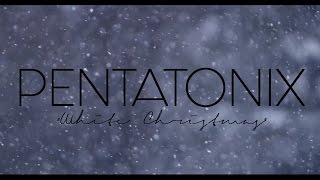 PENTATONIX  WHITE CHRISTMAS LYRICS [upl. by Sheya482]