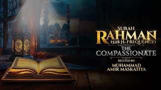 Surah Rahman The Compassionate Surah no 55 in 528 Hz frequency [upl. by Eniliuqcaj]