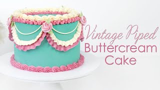 Vintage Inspired Piped Buttercream Cake  Piping Techniques Tutorial [upl. by Pearl]