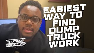 Dump Trucking The EASIEST Way To Find Dump Truck Work [upl. by Burg]