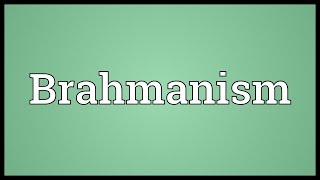 Brahmanism Meaning [upl. by Hsirt]