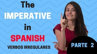 The Imperative in Spanish Irregular verbs PARTE 2 [upl. by Swirsky860]