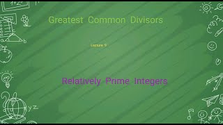 Lecture 9 Pairwise Relatively Prime Integers Number Theory [upl. by Tfat]