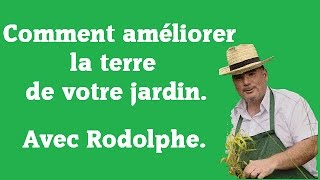 Comment améliorer la terre de votre jardin le jardin de Rodolphe [upl. by Cherilyn]