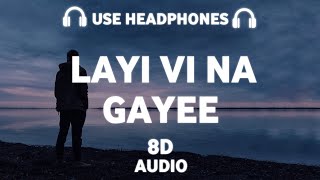 Layi Vi Na Gayee 8D AUDIO  Sukhwinder Singh  Chalte Chalte  Shahrukh Khan [upl. by Nylrats]