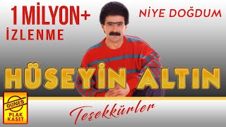 Hüseyin Altın  Niye Doğdum [upl. by Anaicul]