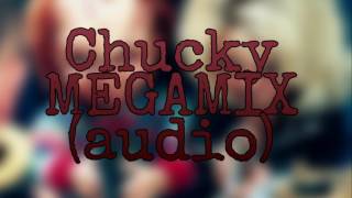 Chucky MEGAMIX Wanna play audio [upl. by Schilit183]