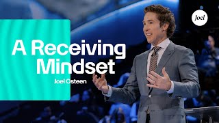 A Receiving Mindset  Joel Osteen [upl. by Gnuhp315]