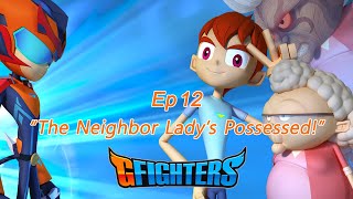 GFighters  12th The Neighbor Lady’s Possessed  Super Hero Series  Season 1 [upl. by Groos]