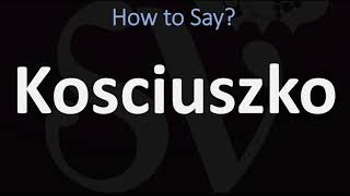 How to Pronounce Kosciuszko CORRECTLY [upl. by Meek]