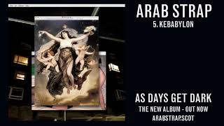 Arab Strap  Kebabylon Official Audio [upl. by Nire]