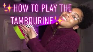 HOW TO PLAY THE TAMBOURINE For Beginners PT 1 [upl. by Aikat631]