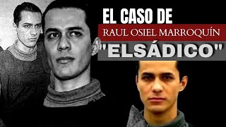 El caso de Raúl Osiel Marroquín  Elsadico  Criminalista Nocturno [upl. by Harriette]