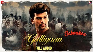 Galliyaan  Full Audio  Bebaakee  Kushal Tandon amp Shivjyoti Rajput  Akhil Sachdeva amp Asees Kaur [upl. by Newg687]