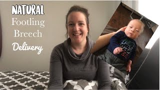 NATURAL FOOTLING BREECH DELIVERY  VLOG [upl. by Lashond410]