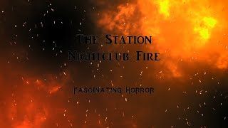 The Station Nightclub Fire  A Short Documentary  Fascinating Horror [upl. by Walston]