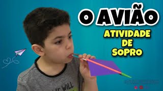 Educação Infantil  O Avião  Atividade de Sopro [upl. by Cletus574]