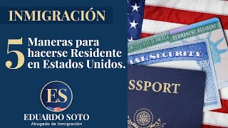 5 Maneras de para hacerse Residente en Estados Unidos [upl. by Cliffes87]