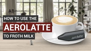 How To Use the AeroLatte To Froth Milk [upl. by Spohr525]