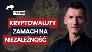 Kryptowaluty zamach na niezależność  Trader21 [upl. by Dodie835]