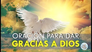 ORACIÓN PARA DAR GRACIAS A DIOS POR TODAS SUS BENDICIONES [upl. by Noicnecsa]