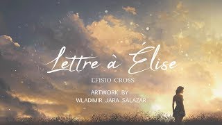 quotLETTRE À ÉLISEquot  Efisio Cross 「NEOCLASSICAL MUSIC」 [upl. by Dulcie]