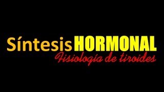 SÍNTESIS DE LAS HORMONAS TIROIDEAS FISIOLOGÍA DE TIROIDES Parte 1 [upl. by Randee]