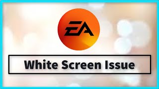 EA App White Screen Issue [upl. by Bonnice]