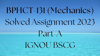 BPHCT131 solved assignment 2023  Mechanics bscg ignou PartA [upl. by Erin]