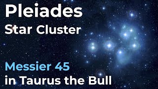 Pleiades Star Cluster Messier 45 in Taurus the Bull Constellation [upl. by Aleacin]