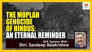 QA The Moplah Genocide Of Hindus An Eternal Reminder  Sandeep Balakrishna  SangamTalks [upl. by Ahsenhoj]