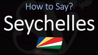 How to Pronounce Seychelles CORRECTLY [upl. by Rehpotsyrhc]