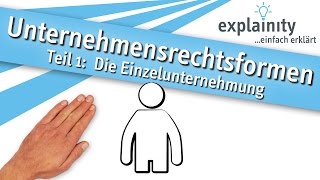 Unternehmensrechtsformen Teil 1 Die Einzelunternehmung einfach erklärt explainity® Erklärvideo [upl. by Eahsram96]